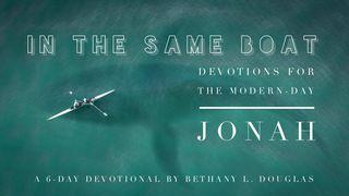 In The Same Boat Jonah 4:10-11 The Message