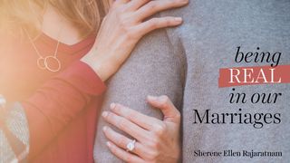 Being Real In Our Marriages Matthew 19:4-6 The Message