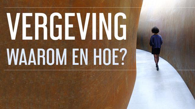 Vergeving - Waarom en hoe?