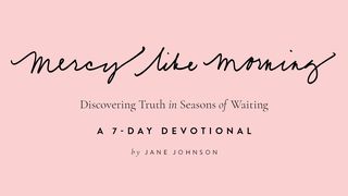 Mercy Like Morning: A 7-Day Devotional Mark 6:37 King James Version