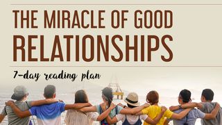 The Miracle of Good Relationships Proverbs 10:12 Tree of Life Version