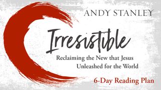Irresistible By Andy Stanley - 6-Day Reading Plan 1 Corinthians 15:1-4 New International Version