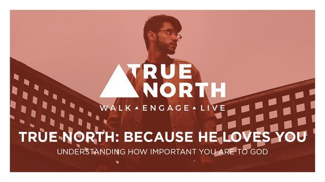 True North: Because He Loves You 