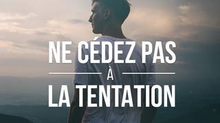 Ne Cédez Pas À La Tentation 1 Pierre 1:6-7 Nouvelle Français courant