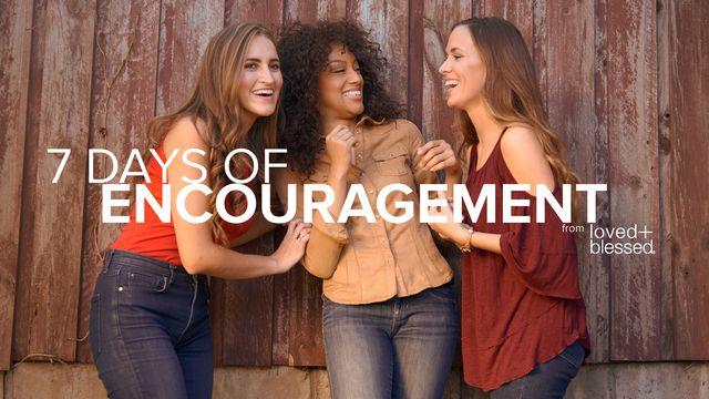 7 Days Of Encouragement To Know You’re Loved+Blessed