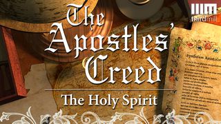 The Apostles' Creed: The Holy Spirit 2 Peter 1:20 Amplified Bible