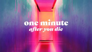 One Minute After You Die 2 Peter 3:18 New International Reader’s Version