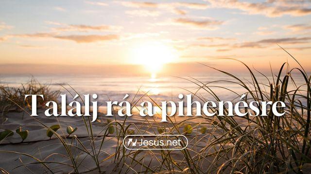 Találj rá a pihenésre!