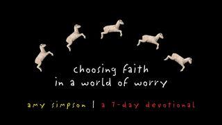 Choosing Faith In A World Of Worry 2 Corinthians 5:5 New American Standard Bible - NASB 1995