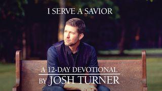 I Serve A Savior: A 12-Day Devotional By Josh Turner Psalm 77:4 King James Version