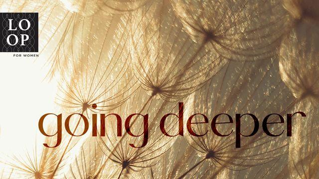 Going Deeper // He Is Always With You