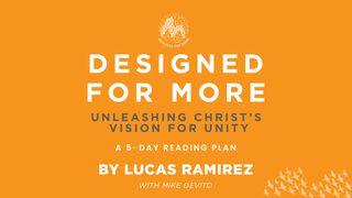 Designed For More 1 Corinthians 12:12-21 New International Reader’s Version