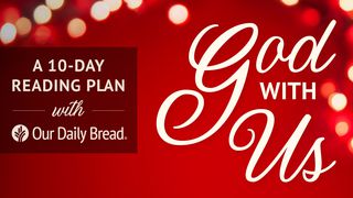 Our Daily Bread Christmas: God With Us John 8:13-19 King James Version