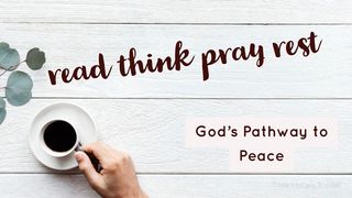 READ-THINK-PRAY-REST: God’s Pathway to Peace Exodus 33:16-17 English Standard Version 2016