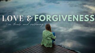 Love and Forgiveness in Trials and Suffering Hebrews 12:11 American Standard Version