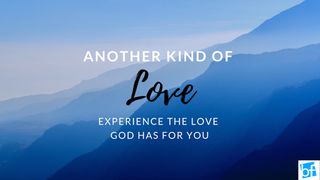 Love Of Another Kind 1 John 3:17-18 New Century Version