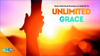 Unlimited Grace Job 8:1-7 The Message
