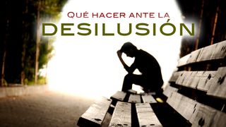 Qué Hacer Ante La Desilusión Juan 11:40 Nueva Versión Internacional - Español