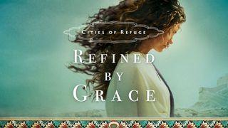 Cities Of Refuge: Refined By Grace 1 Timothy 1:13-15 New International Version