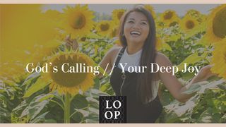 God's Calling // Your Deep Joy Proverbs 2:6-8 The Message