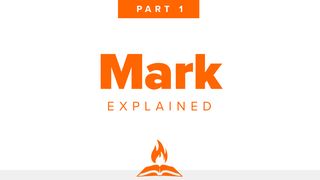 Mark Explained Part 1 | Who Jesus Is Mark 1:1-2 New International Version