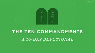 The Ten Commandments: A 10-Day Devotional Deuteronomy 21:18-20 The Message
