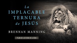 La implacable ternura de Jesús 1 Juan 4:16 Nueva Versión Internacional - Español
