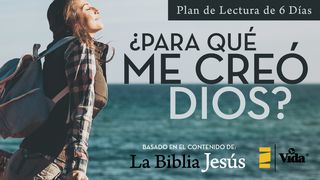 ¿Para qué me creó Dios? Génesis 6:5 Nueva Versión Internacional - Español