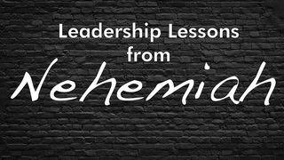 Leadership Lessons From Nehemiah  The Books of the Bible NT