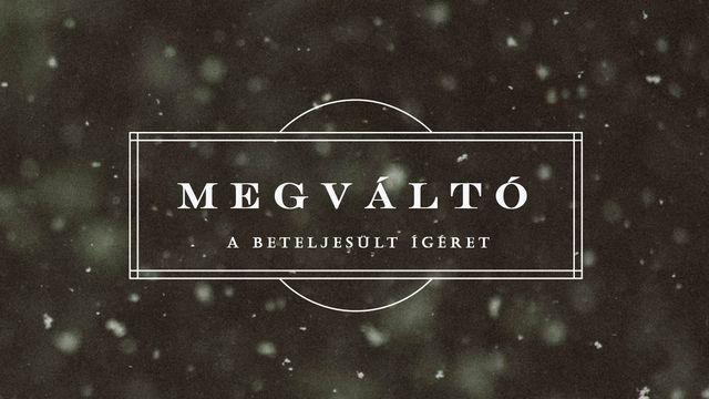 Megváltó - A beteljesült ígéret