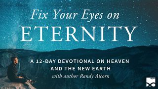 Fix Your Eyes On Eternity: A 12-Day Devotional On Heaven And The New Earth Zjevení 13:5 Slovo na cestu
