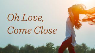 Oh Love, Come Close: Seven Paths To Healing And Finding Freedom In Christ Luke 8:17 New King James Version