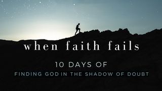 When Faith Fails: 10 Days Of Finding God In The Shadow Of Doubt Matthew 24:35 New International Version (Anglicised)