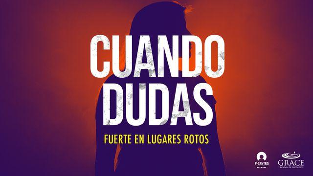 Serie Fuerte en lugares rotos - Cuando dudas