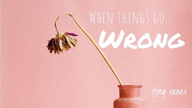 When Things Go Wrong