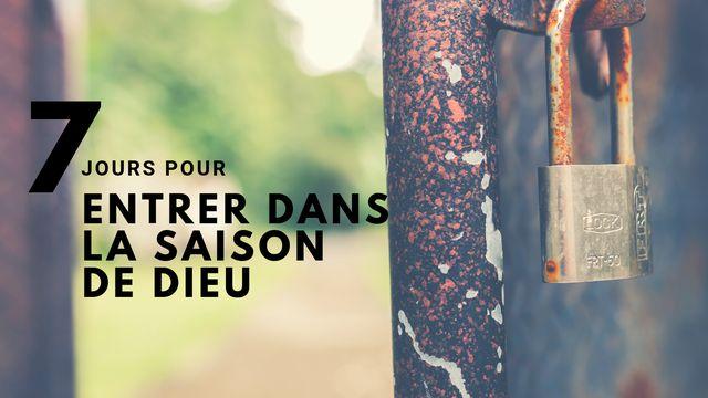 7 jours pour entrer dans la saison de Dieu