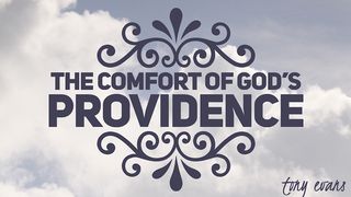 The Comfort Of God's Providence Isaiah 43:1-7 Good News Translation (US Version)