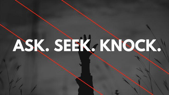 Ask, Seek, Knock: The Promise Of Matthew 7