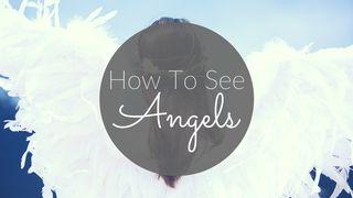 How To See Angels  2 Kings 6:14 New Living Translation