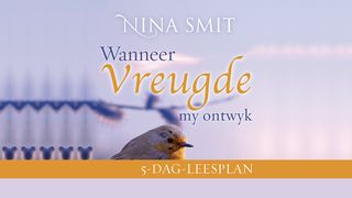 Wanneer Vreugde My Ontwyk Deur Nina Smit Psalms 46:10 Die Bybel 2020-vertaling