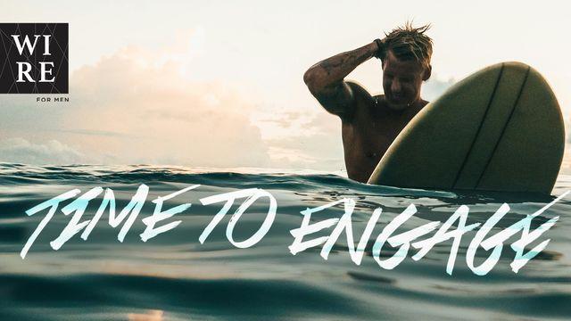 Time to Engage // Show Up for Your Life