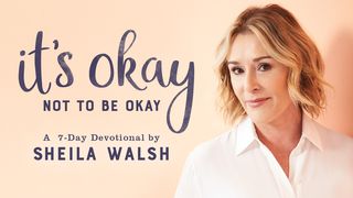 It's Okay Not To Be Okay By Sheila Walsh Judges 6:23 Contemporary English Version Interconfessional Edition