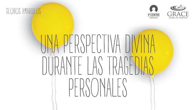 Una perspectiva divina durante las tragedias personales 