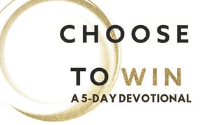 Choose To Win By Tom Ziglar Psalms 112:1-10 The Message