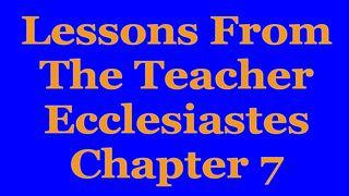 Wisdom Of The Teacher For College Students, Ch. 7 Ecclesiastes 7:2 New International Version