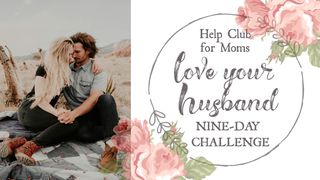 Love Your Husband Challenge Psalms 128:1-2 New Living Translation
