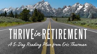 Thrive In Retirement Psalms 90:12-17 New King James Version
