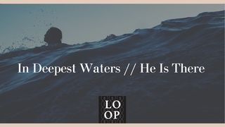 In Deepest Waters // He Is There Mazmur 54:1 Alkitab Terjemahan Baru