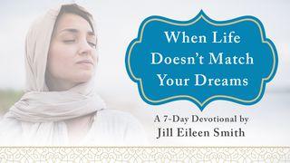 When Life Doesn’t Match Your Dreams By Jill Eileen Smith Psalms 13:1 New International Version