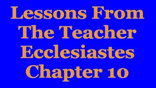 Wisdom Of The Teacher For College Students, Ch. 10 Truyền Đạo 10:8 Kinh Thánh Hiện Đại